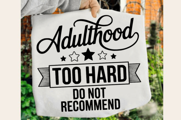 Adulthood Too Hard SVG: Graphics for Crafts