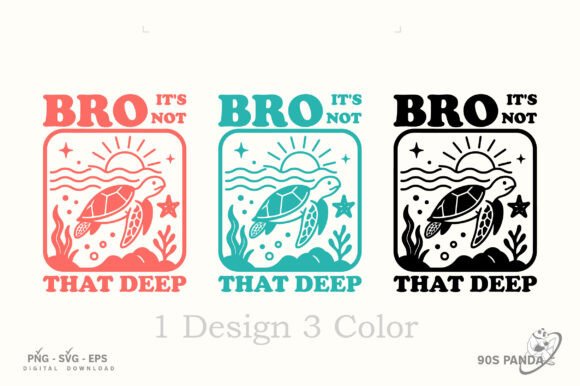 Bro Not That Deep Turtle Art: Graphics for Crafts & Playful Branding