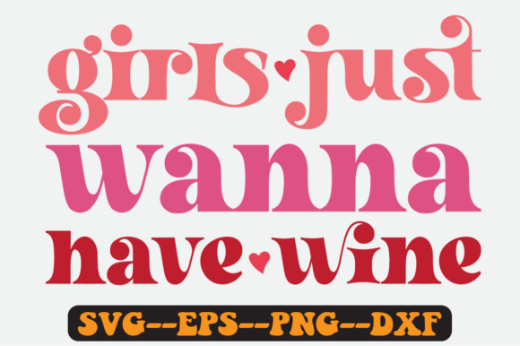 Girls Just Wanna Have Wine Retro SVG Graphics