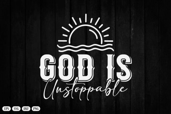 God is Unstoppable SVG PNG Bible Quote: Graphics for Faith-Based Crafts