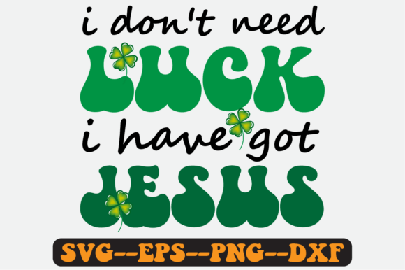 I Don’t Need Luck Quote Retro SVG Graphics for Crafts