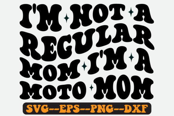 I’m Not a Regular Mom I’m a Moto Mom SVG: Graphics for Crafts
