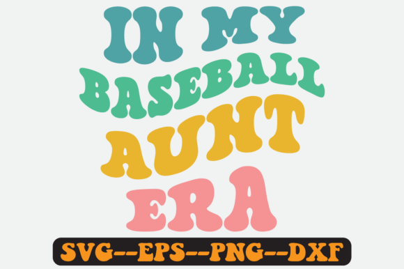 In My Baseball Aunt Era SVG: Retro Graphics for Crafts