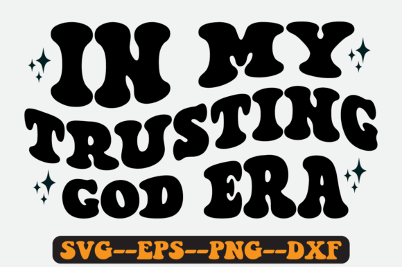 In My Trusting God Era Quote Retro SVG Graphics