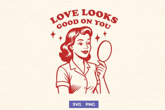 Love Looks Good on You SVG Retro PNG: Graphics for Crafts & Content