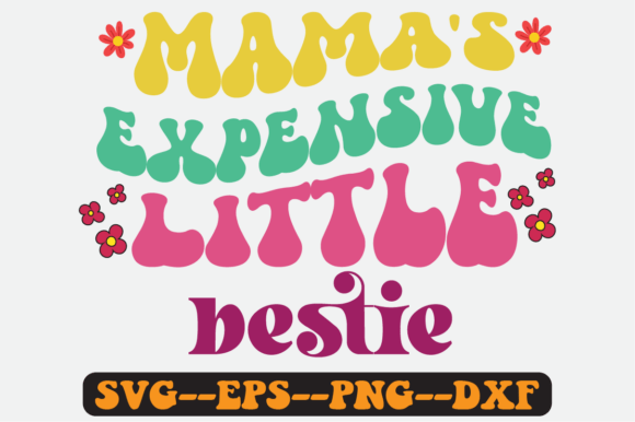Mama’s Expensive Little Bestie Retro SVG: Graphics for Crafts