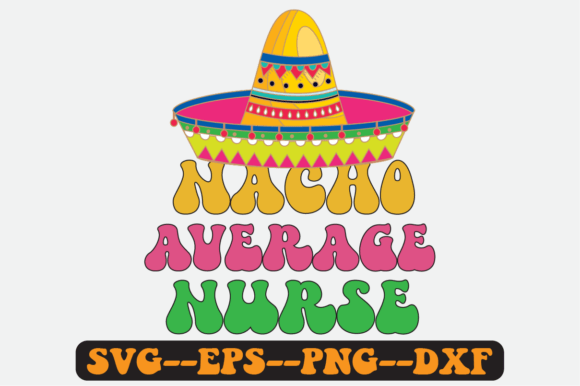 Nacho Average Nurse Quote Retro Svg: Graphics for Crafts