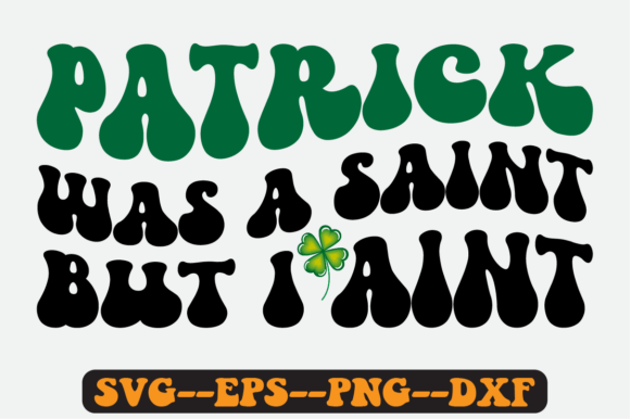 Patrick Was a Saint but I Aint Retro SVG Graphics