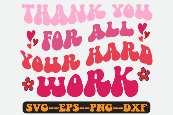 Thank You for All Your Hard Work SVG: Graphics for Crafts