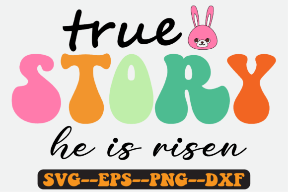 True Story He is Risen Quote Retro SVG Graphics for Crafts