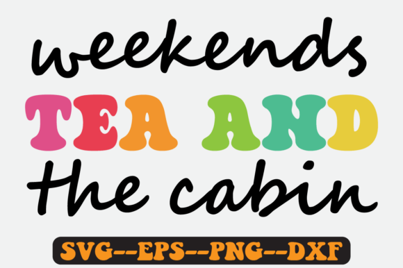 Weekends Tea and the Cabin Retro SVG: Graphics for Crafts & Content